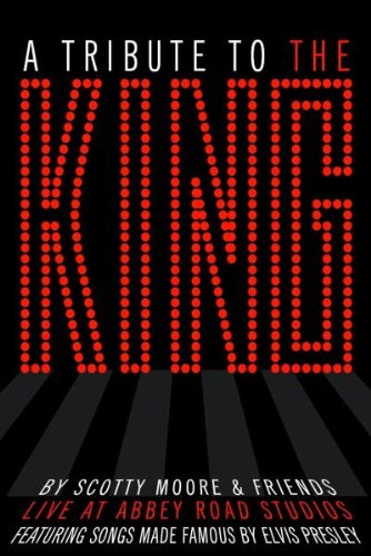A Tribute To The King - By Scotty Moore & Friends DVD